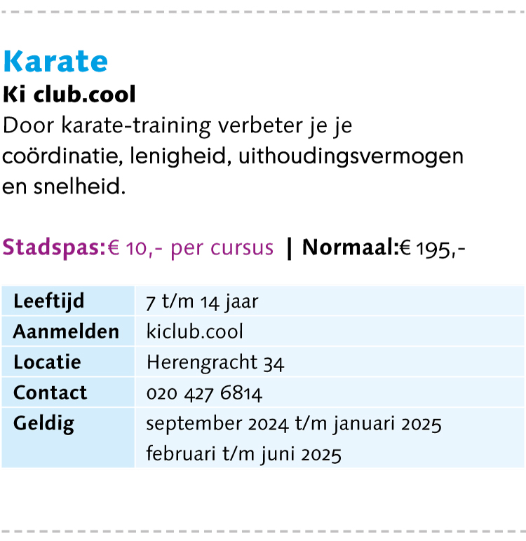 The symbol of Shoto kan karate is the tiger, because of its strength and agility. This is exactly what you train in the karate lessons at ki club.cool. Karate training improves your coordination, flexibility, endurance and speed. You learn to defend yourself, which makes you physically and mentally stronger. Join us and become a karate tiger too!